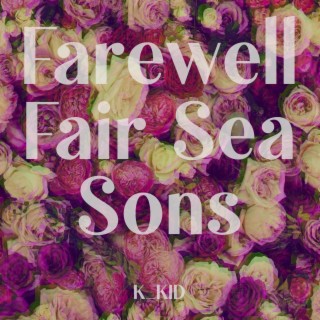 Farewell Fair Sea Sons