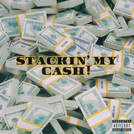 STACKIN' MY CASH! | Boomplay Music
