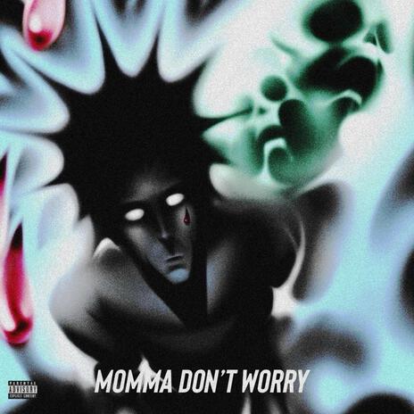 Momma Don't Worry | Boomplay Music