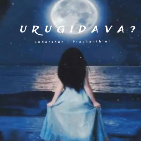 Urugidava ft. Prashanthini | Boomplay Music