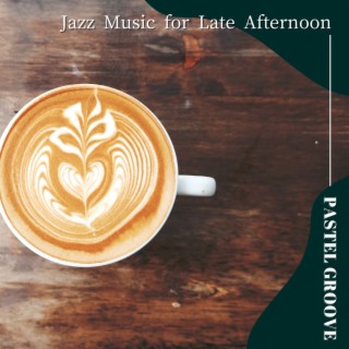 Jazz Music for Late Afternoon