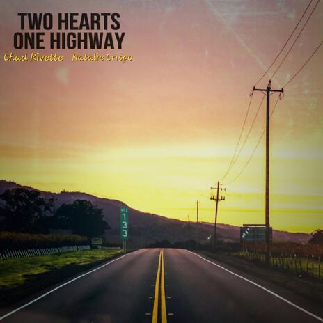 Two Hearts One Highway ft. Natalie Crispo | Boomplay Music