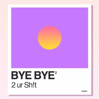 Bye 2 ur Sh!t lyrics | Boomplay Music