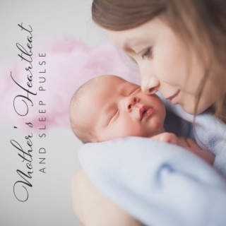 Mother's Heartbeat and Sleep Pulse: Help Your Baby Get to Sleep