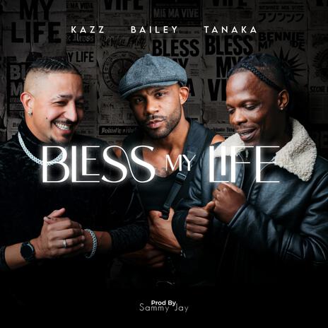 Bless My Life ft. Tanaka Siziba & Bailey Browne | Boomplay Music