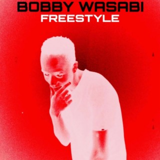 BOBBY WASABI (FREESTYLE)