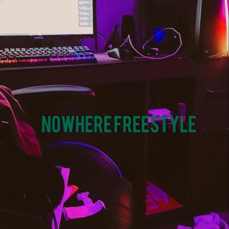 NOWHERE FREESTYLE | Boomplay Music