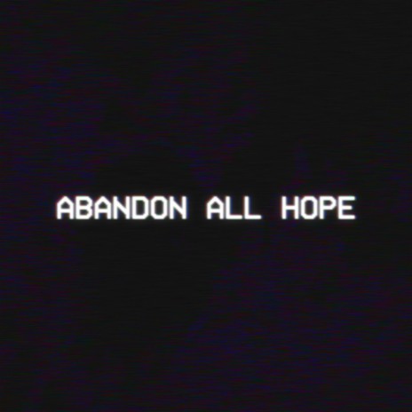 Abandon All Hope | Boomplay Music