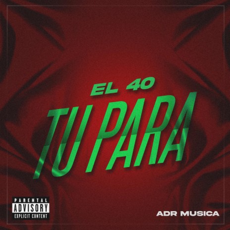 Tu Para ft. el 40 | Boomplay Music