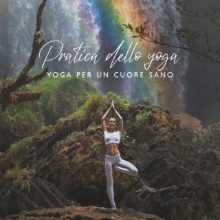 Pratica dello yoga: Yoga per un cuore sano, Musica spirituale per affrontare le tue lotte e dubbi interiori