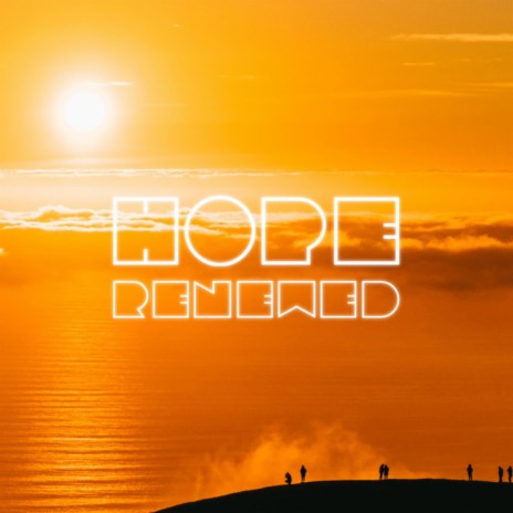 Hope Renewed | Boomplay Music