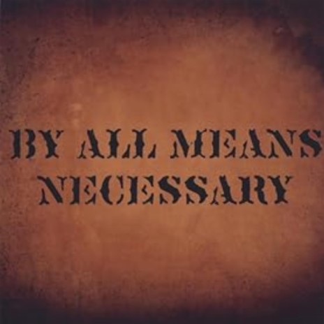 By all means Necessary