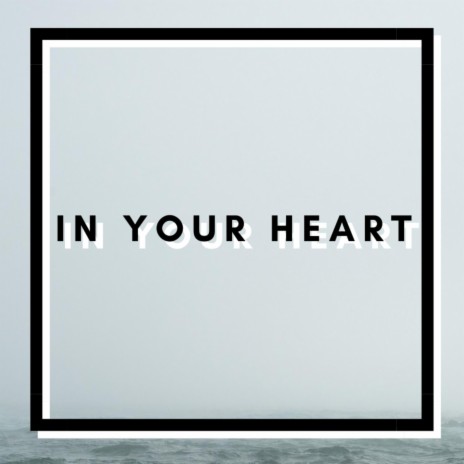 In Your Heart | Boomplay Music