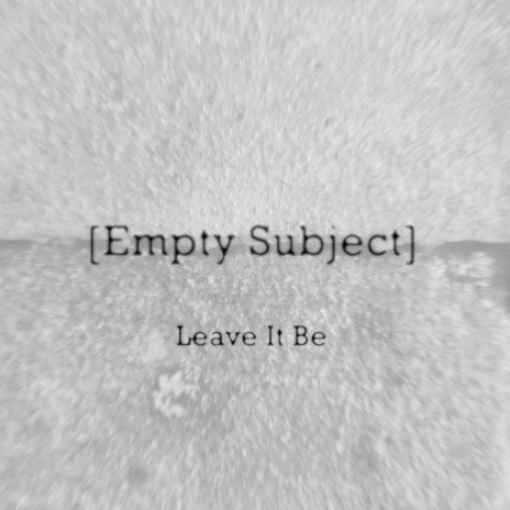 Leave It Be | Boomplay Music