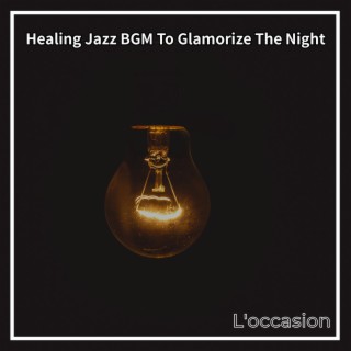 Healing Jazz Bgm to Glamorize the Night