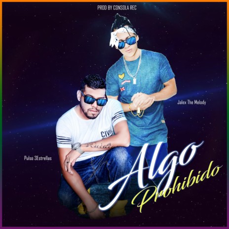 Algo Prohibido ft. Jalex The Melody | Boomplay Music