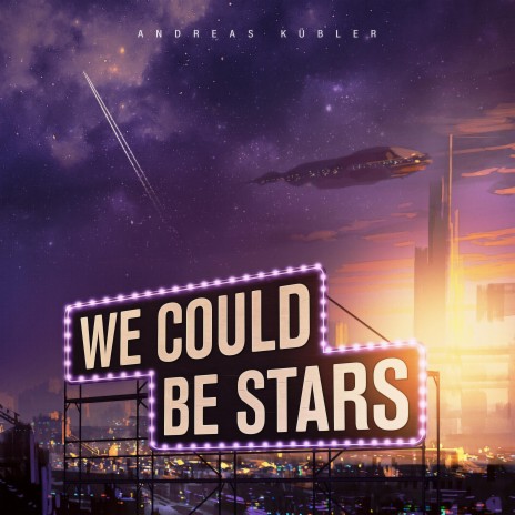 We Could Be Stars | Boomplay Music