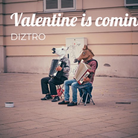 Valentine Is Coming | Boomplay Music