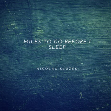 Miles to Go Before I Sleep | Boomplay Music