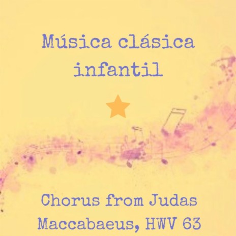 Chorus from Judas Maccabaeus, HWV 63 ft. George Frideric Handel