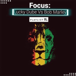 Focus: Lucky Dube Vs Bob Marley | Boomplay Music