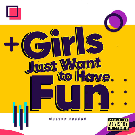 Girls Just Want To Have Fun | Boomplay Music