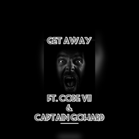 Get away ft. Code vii & Captain GoHard | Boomplay Music