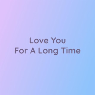 Love You For A Long Time