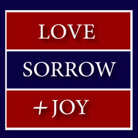 Love Sorrow & Joy | Boomplay Music