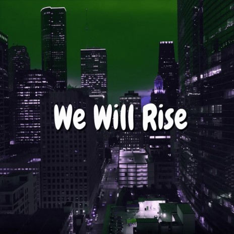 We Will Rise | Boomplay Music