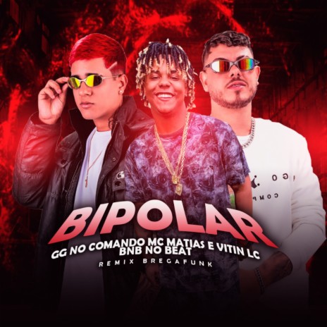 Bipolar (Brega Funk Remix) ft. Mc Matias & Mc Vitin LC | Boomplay Music