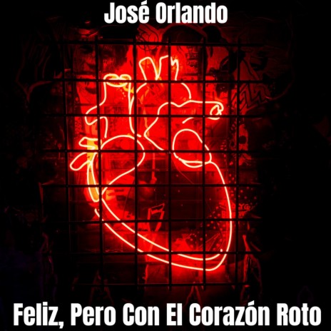 Feliz, Pero Con El Corazón Roto | Boomplay Music