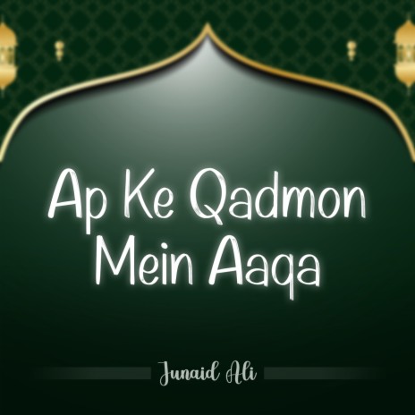 Ap Ke Qadmon Mein Aaqa | Boomplay Music