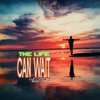 The Life Can Wait