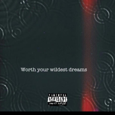 Worth your wildest dreams | Boomplay Music