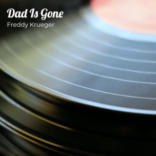 Dad Is Gone