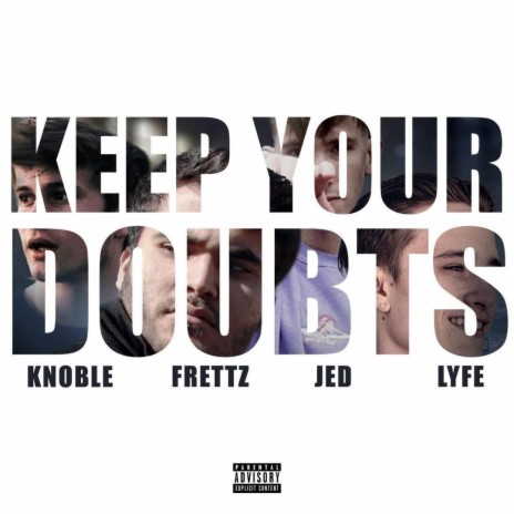 Keep Your Doubts ft. Knoble, JED & Lyfe