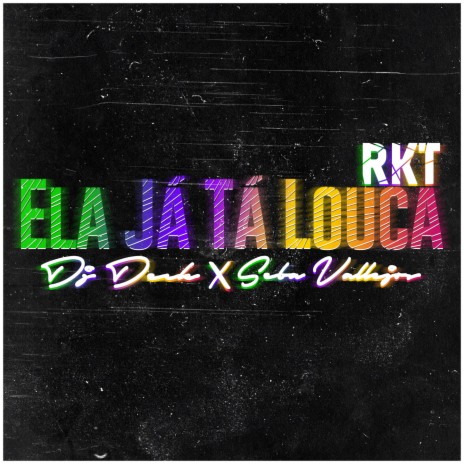 Ela Já Tá Louca RKT ft. DJ Deck | Boomplay Music