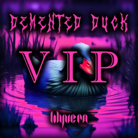DEMENTED DUCK (VIP)