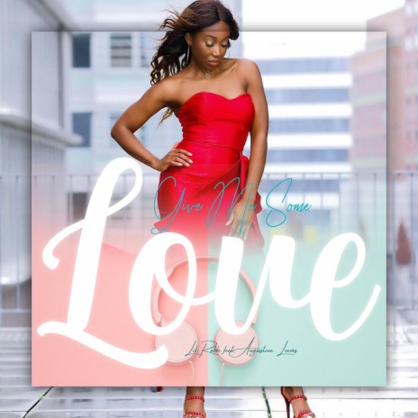Give me some love ft. Augustina Leeves | Boomplay Music