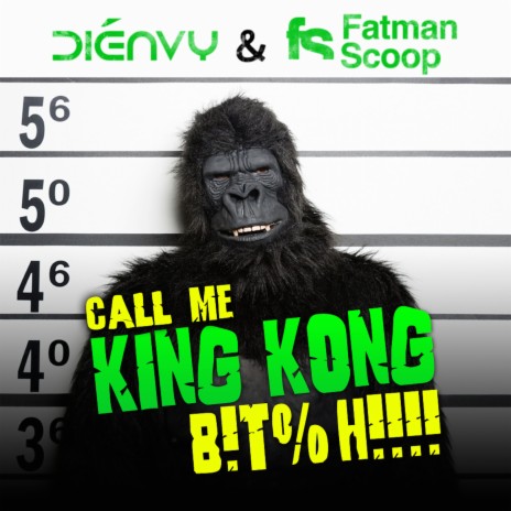 Call Me King Kong B!T%H!!! ft. Dienvy