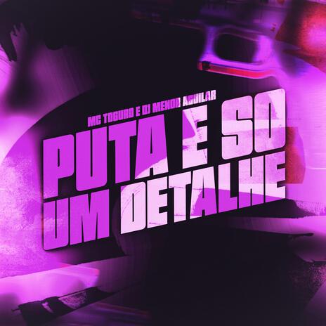 MTG PUTA E SÓ UM DETALHE ft. Mc toguro | Boomplay Music