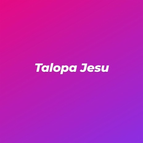 Talopa Jesus | Boomplay Music