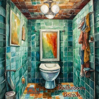 Bathroom Break lyrics | Boomplay Music