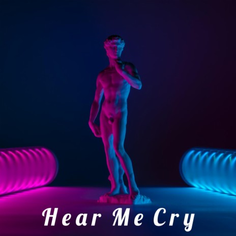 Hear Me Cry | Boomplay Music