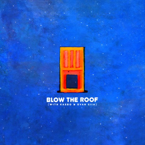 Blow The Roof ft. Kasbo & EVAN GIIA | Boomplay Music