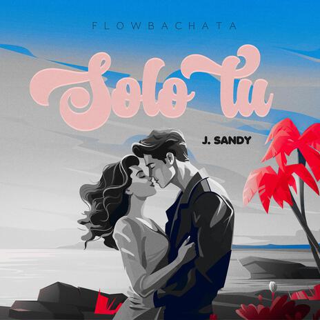 Sólo Tú 'Flow Bachata' | Boomplay Music