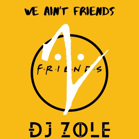 We Ain't Friends | Boomplay Music