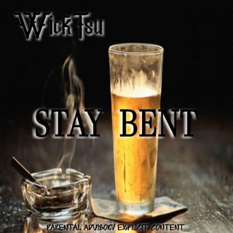 Stay Bent | Boomplay Music