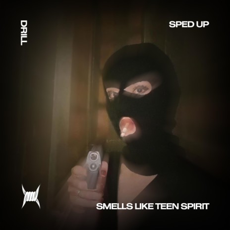 SMELLS LIKE TEEN SPIRIT (DRILL SPED UP) ft. Tazzy | Boomplay Music